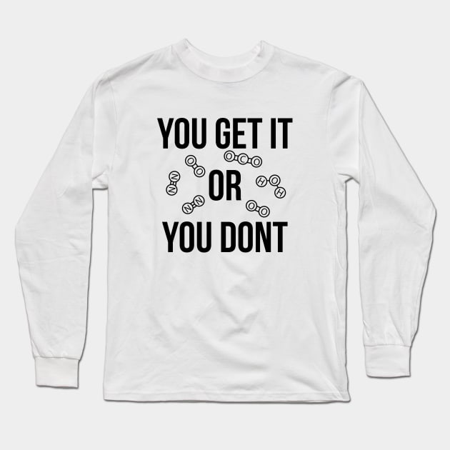 You get it or you don't funny T-shirt Long Sleeve T-Shirt by RedYolk